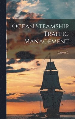Grover G B 1884 Huebner - Ocean Steamship Traffic Management, Inbunden. Tillgänglighet: Lägg i varukorg
