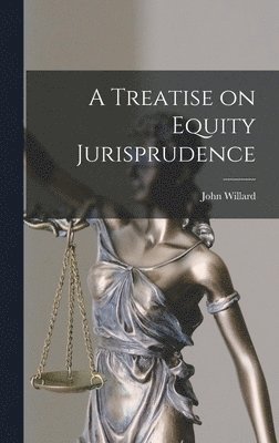 John Willard - Treatise on Equity Jurisprudence, Inbunden