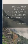 Social and Political Influence of the United States in Central America