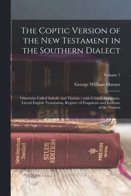 George William Horner - Coptic version of the New Testament in the Southern dialect, Häftad
