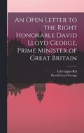 Open Letter to the Right Honorable David Lloyd George, Prime Minister of Great Britain