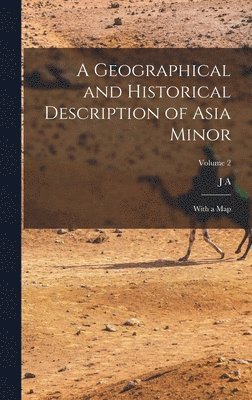 J a 1793-1848 Cramer, J A Cramer - Geographical and Historical Description of Asia Minor, Inbunden. Tillgänglighet: Lägg i varukorg