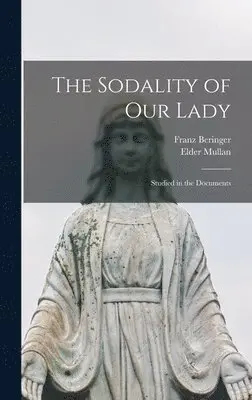 Elder Mullan, Franz Beringer - Sodality of Our Lady, Inbunden. Tillgänglighet: Lägg i varukorg