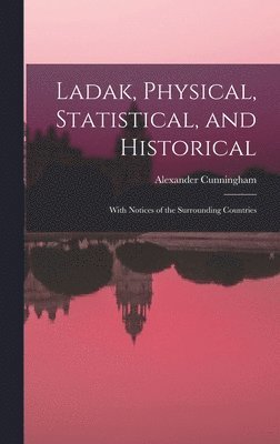 Alexander Cunningham - Ladak, Physical, Statistical, and Historical; With Notices of the Surrounding Countries, Inbunden