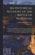 An Historical Account of the Battle of Waterloo