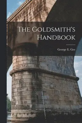 George E Gee - Goldsmith's Handbook, Häftad. Tillgänglighet: Lägg i varukorg