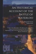 An Historical Account of the Battle of Waterloo