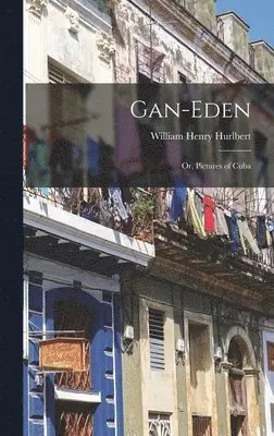 William Henry Hurlbert - Gan-Eden, Inbunden. Tillgänglighet: Lägg i varukorg