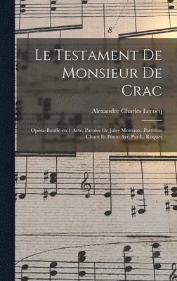testament de monsieur De Crac; opéra-bouffe en 1 acte. Paroles de Jules Moinaux. Partition chant et piano arr. par L. Roques, Inbunden