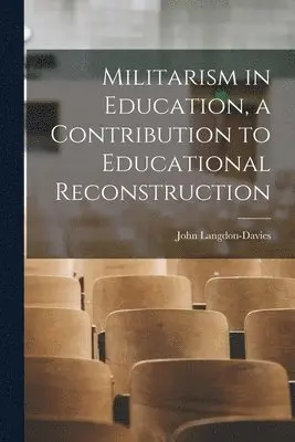 John Langdon-Davies - Militarism in Education, a Contribution to Educational Reconstruction, Häftad. Tillgänglighet: Lägg i varukorg