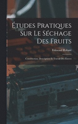 Edmond Rabaté - Études Pratiques Sur Le Séchage Des Fruits, Inbunden. Tillgänglighet: Lägg i varukorg