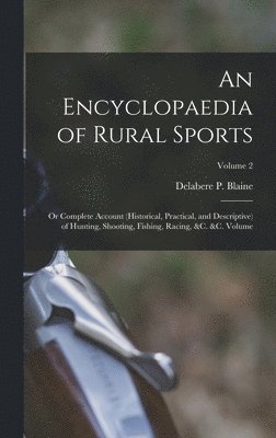 Delabere P. (Delabere Pritche Blaine - Encyclopaedia of Rural Sports, Inbunden. Tillgänglighet: Lägg i varukorg