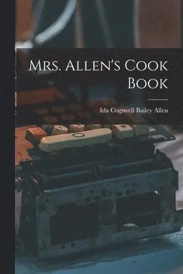 Ida Cogswell Bailey Allen - Mrs. Allen's Cook Book, Häftad. Tillgänglighet: Lägg i varukorg