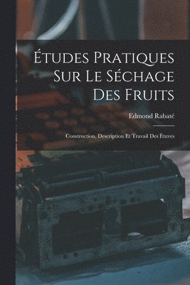 Edmond Rabaté - Études Pratiques Sur Le Séchage Des Fruits, Häftad. Tillgänglighet: Lägg i varukorg