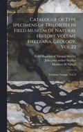 Catalogue of Type Specimens of Trilobites in Field Museum of Natural History Volume Fieldiana, Geology, Vol.22