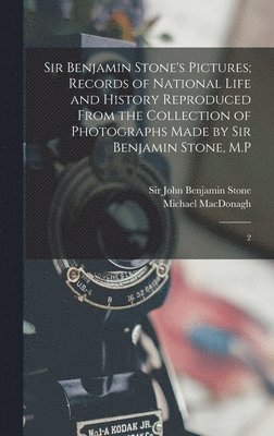 Michael MacDonagh, John Benjamin Stone - Sir Benjamin Stone's Pictures; Records of National Life and History Reproduced From the Collection of Photographs Made by Sir Benjamin Stone, M.P, Inbunden. Tillgänglighet: Lägg i varukorg