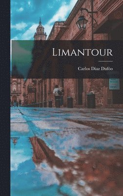 Carlos Díaz Dufóo - Limantour, Inbunden