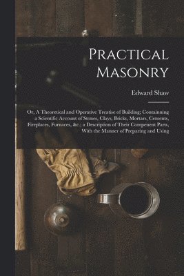 Edward Shaw - Practical Masonry, Häftad