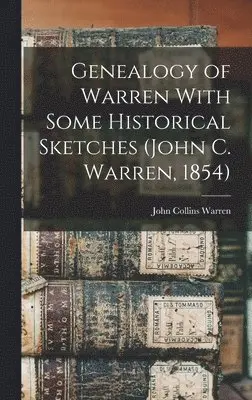 John Collins Warren - Genealogy of Warren With Some Historical Sketches (John C. Warren, 1854), Inbunden. Tillgänglighet: Lägg i varukorg