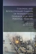Colonial and Revolutionary Families of Pennsylvania; Genealogical and Personal Memoirs