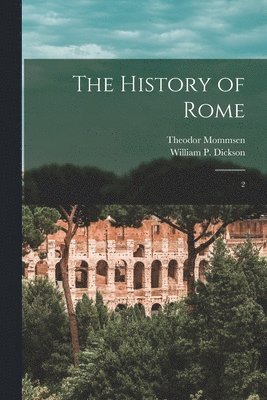 Theodor Mommsen, William P 1823-1901 Dickson - History of Rome, Häftad
