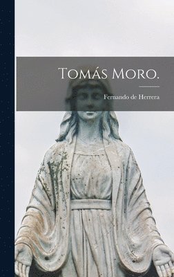 Fernando De Herrera - Tomás Moro., Inbunden