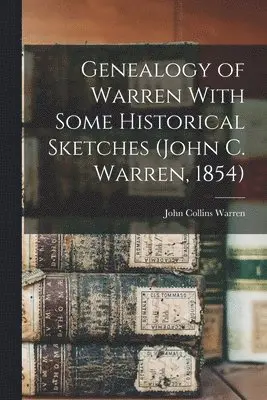John Collins Warren - Genealogy of Warren With Some Historical Sketches (John C. Warren, 1854), Häftad. Tillgänglighet: Lägg i varukorg