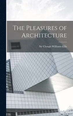 Clough Williams-Ellis - Pleasures of Architecture, Inbunden. Tillgänglighet: Lägg i varukorg