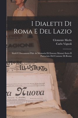 Clemente Merlo, Carlo Vignoli - I dialetti di Roma e del Lazio; studi e documenti pub. in memoria di Ernesto Monaci sotto il patrocinio del Comune di Roma, Häftad