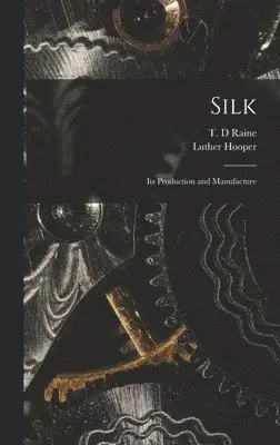 Luther Hooper, T D Raine - Silk, Inbunden. Tillgänglighet: Lägg i varukorg