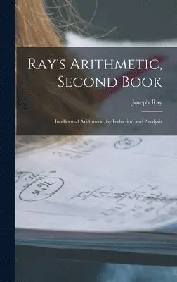 Joseph Ray - Ray's Arithmetic, Second Book, Inbunden. Tillgänglighet: Lägg i varukorg