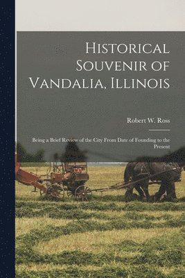 Robert W Ross - Historical Souvenir of Vandalia, Illinois, Häftad. Tillgänglighet: Lägg i varukorg