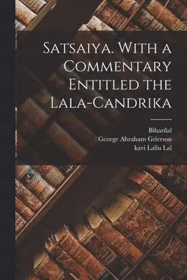 1603-1662 Biharilal, Kavi Lallu Lal, George Abraham Grierson - Satsaiya. With a commentary entitled the Lala-candrika, Häftad. Tillgänglighet: Lägg i varukorg