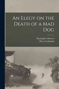 Elegy on the Death of a mad Dog