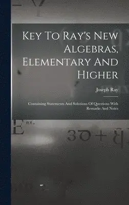 Joseph Ray - Key To Ray's New Algebras, Elementary And Higher, Inbunden. Tillgänglighet: Lägg i varukorg