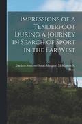 Impressions of a Tenderfoot During a Journey in Search of Sport in the far West
