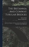 The Britannia And Conway Tubular Bridges