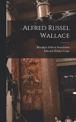 Edward Drinker Cope, Brooklyn Ethical Association - Alfred Russel Wallace, Inbunden. Tillgänglighet: Lägg i varukorg