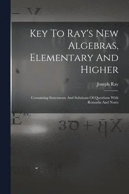 Joseph Ray - Key To Ray's New Algebras, Elementary And Higher, Häftad. Tillgänglighet: Lägg i varukorg