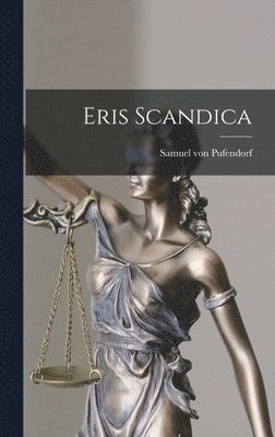 Samuel Von Pufendorf - Eris Scandica, Inbunden