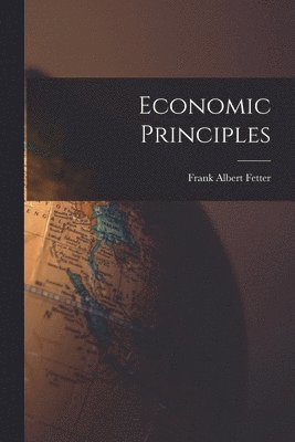Frank Albert Fetter - Economic Principles, Häftad