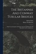 The Britannia And Conway Tubular Bridges