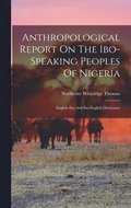 Anthropological Report On The Ibo-speaking Peoples Of Nigeria: English-ibo And Ibo-english Dictionary