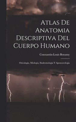 Constantin-Louis Bonamy - Atlas De Anatomia Descriptiva Del Cuerpo Humano, Inbunden