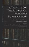 Treatise On The Science Of War And Fortification