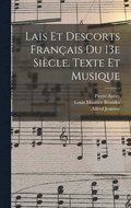 Lais Et Descorts Franais Du 13e Sicle. Texte Et Musique