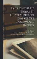 La Duchesse De Duras Et Chateaubriand D'aprs Des Documents Indits