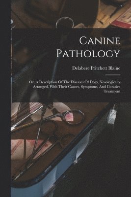 Delabere Pritchett Blaine - Canine Pathology, Häftad. Tillgänglighet: Lägg i varukorg