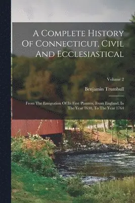 Benjamin Trumbull - Complete History Of Connecticut, Civil And Ecclesiastical, Häftad. Tillgänglighet: Lägg i varukorg