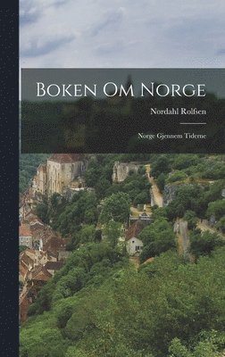Nordahl Rolfsen - Boken Om Norge, Inbunden